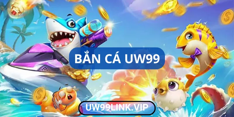 Giới thiệu bắn cá uw99